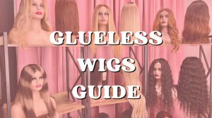 Glueless Lace Wigs Guide
